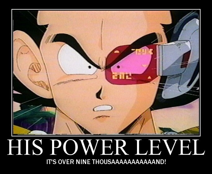 Vegeta from Dragonball Z yells 'Its over 9000!' when Goku's behavior suddenly changes. Same as the kind of behavior from the site